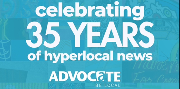 Celebrating 35 Years of hyperlocal news. Advocate.